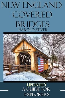 new england covered bridges 1st edition mr harold stiver 0986867071, 978-0986867071