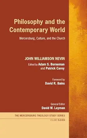 philosophy and the contemporary world mercersburg culture and the church 1st edition john williamson nevin