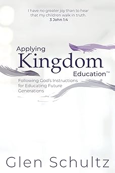 applying kingdom educationa following goda s instructions for educating future generations 1st edition glen