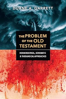 the problem of the old testament hermeneutical schematic and theological approaches 1st edition duane a