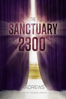 the sanctuary and 2300 days 1st edition john nevins andrews 1614551294, 978-1614551294