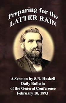 preparing for the latter rain a sermon by s n haskell gcdb february 10 1893 1st edition stephen n haskell