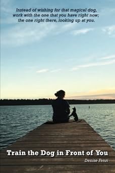 train the dog in front of you 1st edition denise fenzi 0988781883, 978-0988781887