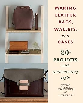making leather bags wallets and cases 20+ projects with contemporary style 1st edition yasue tsuchihira