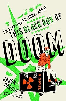 im starting to worry about this black box of doom a novel 1st edition jason pargin 125028595x, 978-1250285959