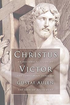 christus victor an historical study of the three main types of the idea of atonement 1st edition gustaf aulen