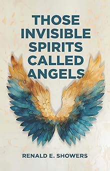 those invisible spirits called angels 1st edition renald e showers 091554024x, 978-0915540242