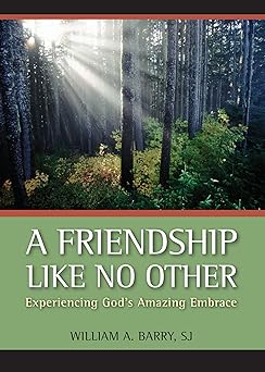 a friendship like no other experiencing gods amazing embrace 1st edition william a barry sj 0829427023,
