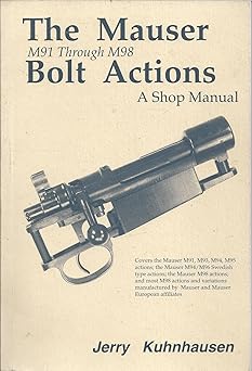 mauser bolt action shop manual m91 through m98/no 8058 1st edition kuhnhausen jerry 999396400x, 978-9993964001