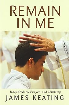 remain in me holy orders prayer and ministry 1st edition james keating 0809154153, 978-0809154159