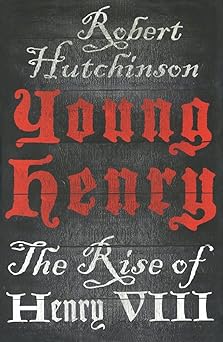 young henry the rise of henry viii 1st edition robert hutchinson 1250012619, 978-1250012616