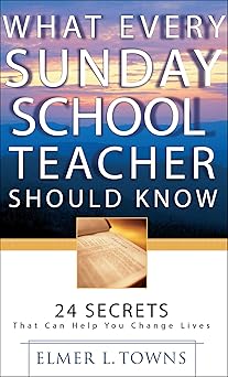what every sunday school teacher should know 1st edition elmer l towns ,bill iii greig 0764216082,