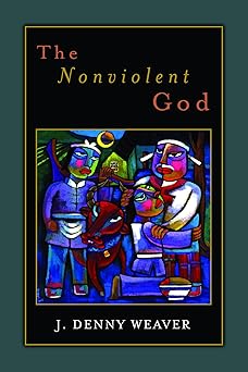 the nonviolent god 1st edition j denny weaver 0802869238, 978-0802869234