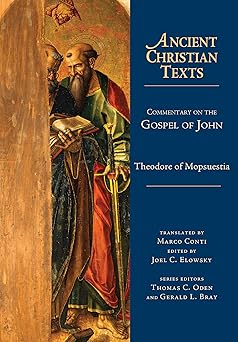 commentary on the gospel of john 1st edition theodore of mopsuestia ,elowsky joel c ,thomas c oden ,gerald l