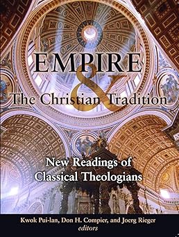 empire and the christian tradition new readings of classical theologians 1st edition pui lan kwok ,don h