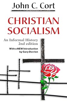 christian socialism an informal histoy 1st edition john c cort 1626983550, 978-1626983557