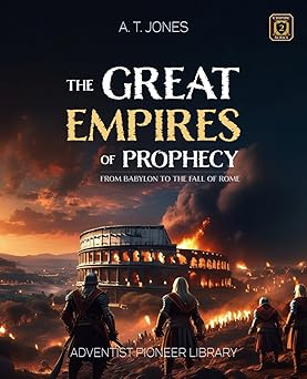 the great empires of prophecy from babylon to the fall of rome 1st edition alonzo t jones 1614550417,