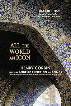 all the world an icon henry corbin and the angelic function of beings 1st edition tom cheetham 1583944559,
