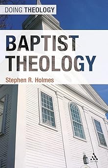 baptist theology 1st edition stephen r holmes 0567000311, 978-0567000316