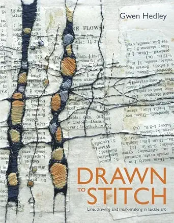 drawn to stitch line drawing and mark making in textile art 1st edition gwen hedley 1906388806, 978-1906388805