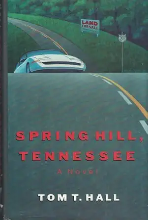 spring hill tennessee a novel 1st edition tom t hall 0929264738, 978-0929264738