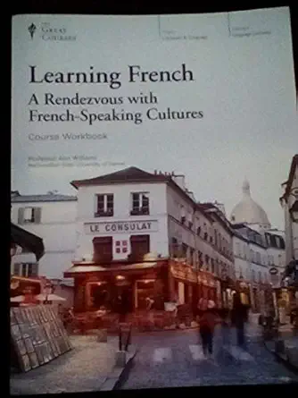 learning french a rendezvous with french speaking cultures course workbook 1st edition ann williams