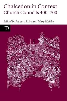 chalcedon in context church councils 400 700 1st edition richard price ,mary whitby 1846316480, 978-1846316487