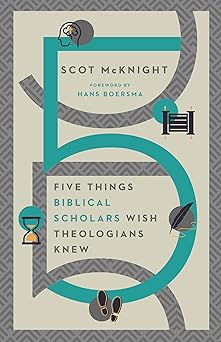 five things biblical scholars wish theologians knew 1st edition scot mcknight ,hans boersma 0830849351,