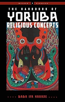 the handbook of yoruba religious concepts 1st edition baba ifa karade 1578636671, 978-1578636679