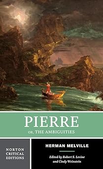 pierre or the ambiguities a norton 1st edition herman melville ,robert s levine ,cindy weinstein 0393938948,