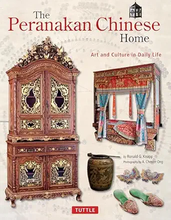the peranakan chinese home art and culture in daily life 1st edition ronald g knapp ,a chester ong