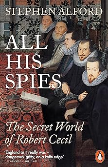 all his spies the secret world of robert cecil 1st edition stephen alford 0141991836, 978-0141991832