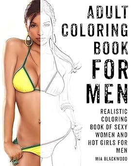 adult coloring book for men realistic coloring book of sexy women and hot girls for men 1st edition mia