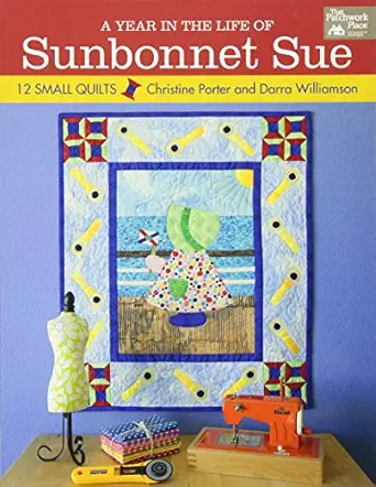 year in the life of sunbonnet sue a 12 small quilts 1st edition darra williamson ,christine porter