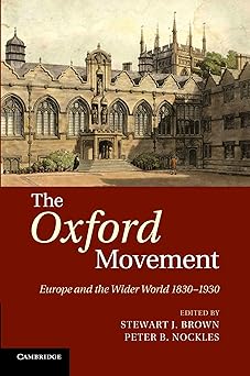 the oxford movement europe and the wider world 1830a 1930 1st edition stewart j brown ,peter b nockles