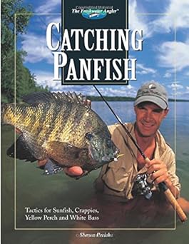 catching panfish tactics for sunfish crappies yellow perch and white bass 1st edition shawn perich