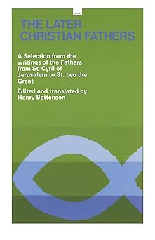 the later christian fathers a selection from the writings of the fathers from st cyril of jerusalem to st leo