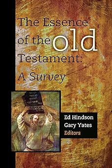 the essence of the old testament a survey 1st edition ed hindson ,gary yates 1433677075, 978-1433677076
