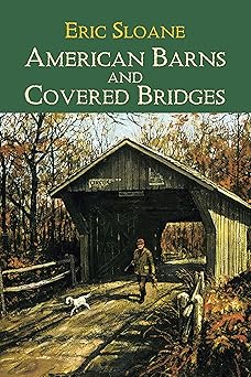 american barns and covered bridges 1st edition eric sloane 0486425614, 978-0486425610