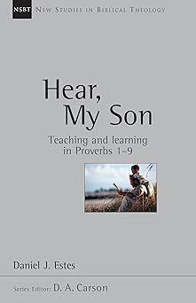 hear my son teaching learning in proverbs 1 9 1st edition daniel j estes ,d a carson 0830826041,