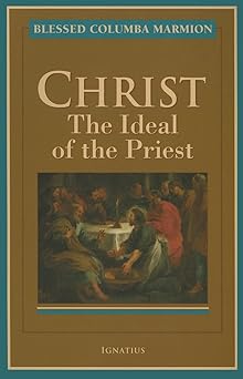 christ the ideal of the priest 1st edition fr columba marmion 1586170147, 978-1586170141