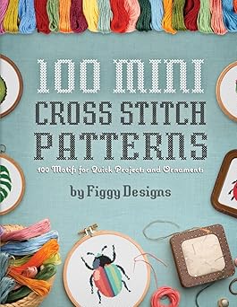 100 mini cross stitch patterns 100 motifs for quick projects and ornaments 1st edition figgy designs