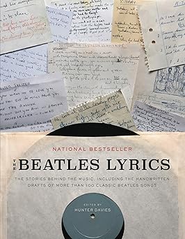 the beatles lyrics the stories behind the music including the handwritten drafts of more than 100 classic