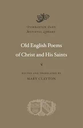 old english poems of christ and his saints 1st edition mary clayton 0674053184, 978-0674053182