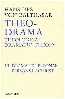 theo drama vol 3 theological dramatic theory the dramatis personae persons in christ 1st edition fr hans urs