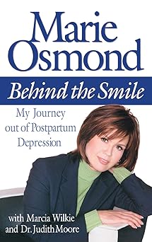 behind the smile my journey out of postpartum depression 1st edition marie osmond ,marcia wilkie ,dr judith