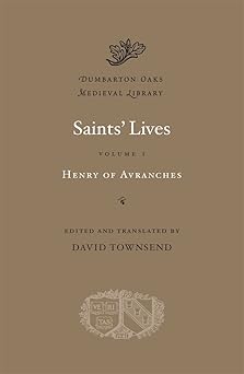 saints lives 1st edition henry of avranches ,david townsend 0674051289, 978-0674051287