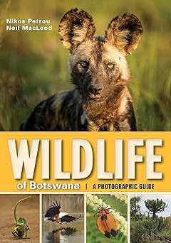 wildlife of botswana a photographic guide 1st edition nikos petrous ,neil macleod 177584109x, 978-1775841098
