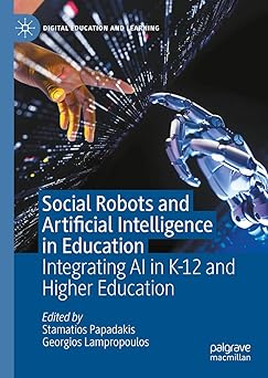 social robots and artificial intelligence in education integrating ai in k 12 and higher education 1st