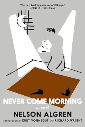 never come morning 1st edition nelson algren ,kurt vonnegut ,richard wright ,daniel simon ,h e f donahue